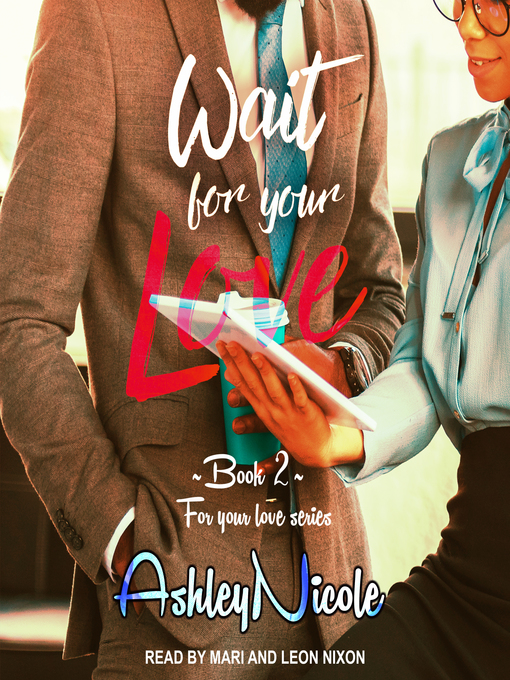 Title details for Wait For Your Love by AshleyNicole - Available